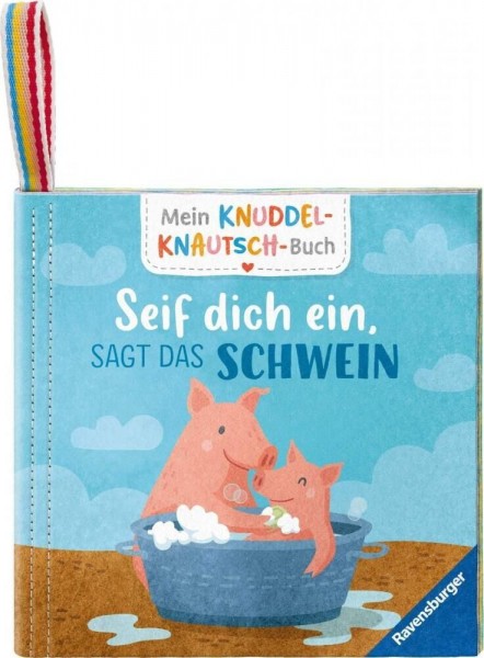 Mein Knuddel-Knautsch-Buch: Seif dich ein, sagt das Schwein