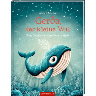 Coppenrath Verlag Gerda, der kl. Wal (Bd.1) - Eine Geschichte v. Glücklichsein