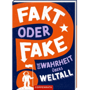 Coppenrath Verlag Fakt oder Fake? - Die Wahrheit übers Weltall