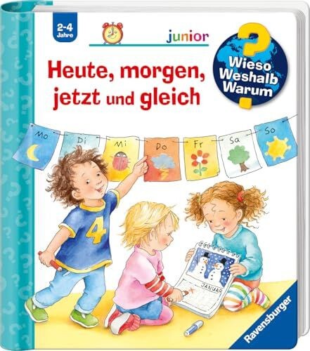 Wieso? Weshalb? Warum? junior, Band 56: Heute, morgen, jetzt und gleich