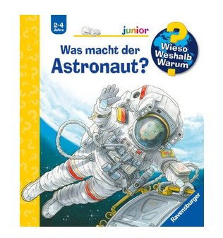 Wieso? Weshalb? Warum? junior, Band 67: Was macht der Astronaut?